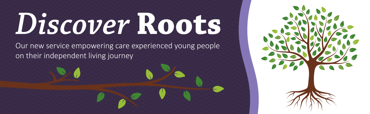 Banner image related to 'Supporting Care Leavers with our new Roots service'