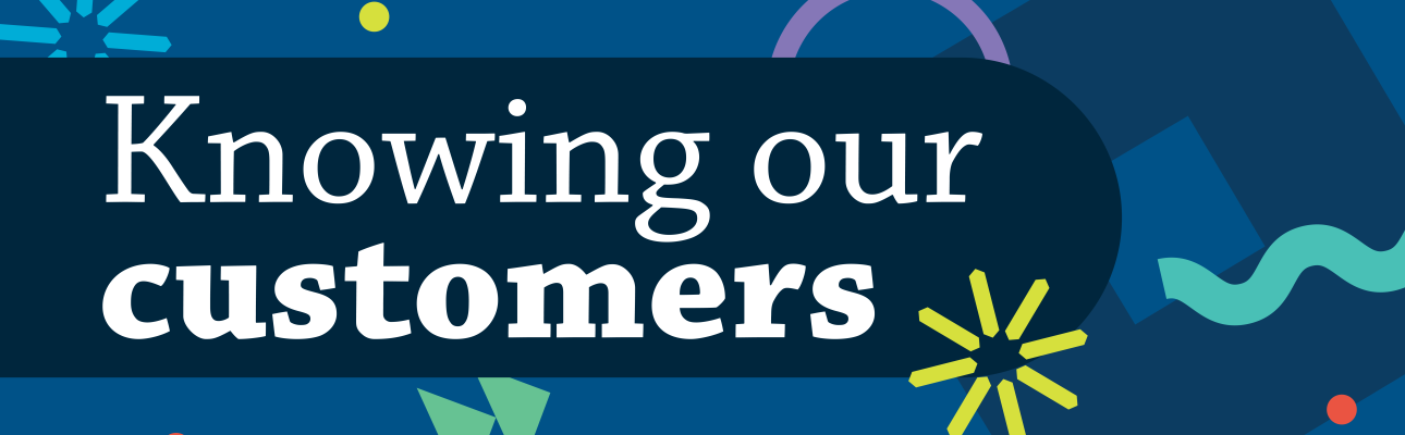 Banner image related to 'Knowing Our Customers'
